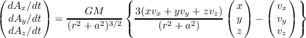 ( dAx∕dt)              ({                 ( x)   ( vx) )}
( dAy∕dt) = ---GM-----   3(xvx-+-yvy +-zvz)( y) - ( vy)
  dAz∕dt    (r2 + a2)3∕2 (    (r2 + a2)       z      vz  )

