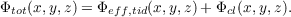 Φtot(x,y,z) = Φeff,tid(x,y,z) +Φcl(x,y,z).
