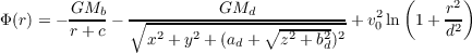         GMb              GMd               2   (    r2 )
Φ (r) = -r-+-c - ∘--------------∘-----2-- +v0 ln  1+ d2
                 x2 +y2 + (ad +  z2 + bd)2
