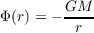 Φ(r) = - GM-
         r
