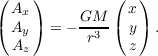 (    )         (  )
  Ax       GM    x
( Ay ) = - -r3-( y) .
  Az             z
