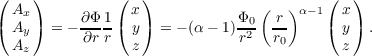 (    )         (  )                      (   )
  Ax             x               (   )α-1  x
( Ay ) = - ∂Φ-1( y)  = - (α- 1)Φ02  r-    ( y ) .
  Az       ∂r r  z             r   r0      z
