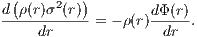  (     2  )
d-ρ(r)σ-(r)- = - ρ(r)dΦ(r).
     dr             dr
