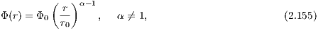         (   )α- 1
Φ(r) = Φ0 r-     ,  α ⁄= 1,                        (2.155)
          r0
