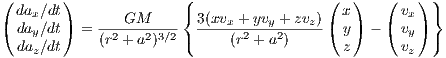 (       )              (                 (  )   (   ) )
  dax∕dt               {                   x      vx  }
( day∕dt) =  -2-GM2-3∕2  3(xvx +2yvy +2-zvz)( y) - ( vy)
  daz∕dt     (r + a )   (     (r + a )      z      vz  )
