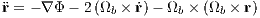 �r = - ∇ Φ- 2 (Ωb × ˙r)- Ωb × (Ωb × r)
