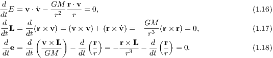 d-E = v⋅v˙- GM--r⋅v-= 0,                                     (1.16)
dt           r2  r
d-L = d-(r× v) = (v × v)+ (r× ˙v) = - GM-(r × r) = 0,          (1.17)
dt    dt(      )                    r3
-de = d-  v×-L-  - d-(r ) = - r×-L---d( r) = 0.              (1.18)
dt    dt  GM       dt r       r3    dt  r
