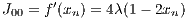 J  = f′(x ) = 4λ(1 - 2x )
 00      n            n
