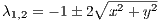             ∘ -------
λ1,2 = - 1� 2 x2 + y2
