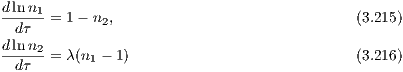 d-lnn1-= 1 - n ,                              (3.215)
  dτ         2
d-lnn2-= λ(n  - 1)                            (3.216)
  dτ       1
