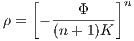    [     Φ    ]n
ρ = - (n-+1)K-
