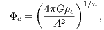       (      )1∕n
- Φc =  4πGρ2c-    ,
         A
