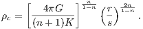      [        ]-n-
ρ  =  --4πG--- 1-n ( r)12n-n .
 c    (n+ 1)K       s
