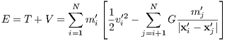                   ⌊                    ⌋
            ∑N   ′⌈1 ′2   N∑    ---m′j---⌉
E = T + V =    m i 2vi -      G|x′i - x′j|
            i=1          j=i+1
