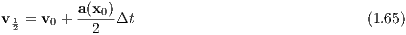          a(x0)
v12 = v0 +--2--Δt                             (1.65)
