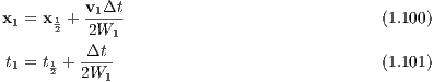 x1 = x1+  v1Δt-                             (1.100)
      2   2W1
t1 = t1+ -Δt-                               (1.101)
      2  2W1
