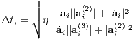       ┌│ -------(2)--------
Δti = │∘ η-|ai||a-i-|+|˙ai|2-
         |˙ai||a(3i)|+ |a(i2)|2
