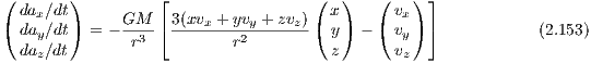 (       )         ⌊                 (  )   (   ) ⌋
  dax∕dt      GM   3(xvx +yvy + zvz)   x      vx
( day∕dt) = - -r3-⌈-------r2------- ( y) - ( vy) ⌉            (2.153)
  daz∕dt                              z      vz
