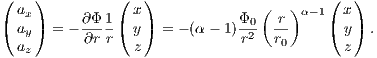 (   )         (   )             (   )    (  )
( ax)     ∂Φ-1( x )          Φ0-  r- α-1 ( x)
  ay  = - ∂r r  y   = - (α - 1)r2 r0       y  .
  az            z                          z
