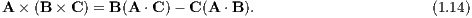 A × (B × C ) = B (A ⋅C )- C (A  ⋅B ).                     (1.14)
