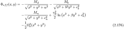                   Md              Mb
Φeff(x,y) = - ∘-2---2----2 - ∘-2---2-2---2
               x + y + α     2x  +b y + cb
           - ∘----Mn------+ v0ln(x2 +βy2 + c2)
               x2 + y2 + c2n 2               h
             1  2 2   2
           - 2Ω b(x  +y )                                    (2.176)
