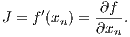 J = f′(xn) = ∂f-.
            ∂xn
