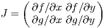     (            )
J =  ∂f ∕∂x ∂f ∕∂y
     ∂g∕∂x ∂g∕∂y
