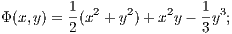         1                1
Φ(x,y) =-(x2 +y2)+ x2y - -y3;
        2                3
