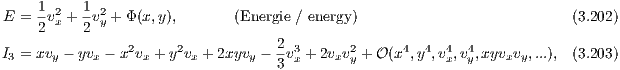 E =  1v2+ 1v2 + Φ(x,y),       (Energie ∕ energy)                          (3.202)
     2 x  2 y
I3 = xvy - yvx - x2vx + y2vx + 2xyvy - 2v3+ 2vxv2+ O (x4,y4,v4,v4,xyvxvy,...), (3.203)
                                   3 x      y           x y
