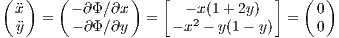 (  )   (        )   [             ]   (  )
  �x  =   - ∂Φ ∕∂x =    - x2 (1 + 2y)  =  0
  �y      - ∂Φ ∕∂y    - x - y(1- y)     0
