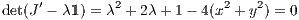 det(J′ - λ1) = λ2 + 2λ+ 1 - 4(x2 +y2) = 0
