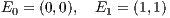 E0 = (0,0), E1 = (1,1)
