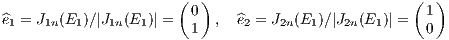                      (  )                          (  )
                        0                            1
^e1 = J1n(E1)∕|J1n(E1)| = 1  ,  ^e2 = J2n(E1 )∕|J2n(E1)| = 0
