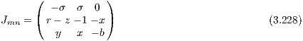       (            )
         - σ  σ  0
Jmn = ( r - z - 1 - x)                          (3.228)
          y   x - b
