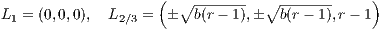                     (  ∘-------  ∘ -------     )
L1 = (0,0,0),  L2∕3 = �  b(r- 1),�  b(r- 1),r- 1
