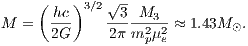     (    )   √ -
      hc- 3∕2--3-M3--
M =   2G     2π m2pμ2e ≈ 1.43M ⊙.
