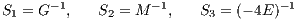 S1 = G -1,  S2 = M - 1,  S3 = (- 4E )- 1
