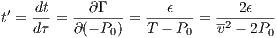  ′  dt     ∂Γ        ϵ        2ϵ
t = dτ-= ∂(- P0)-= T---P0 = v2 --2P
                                 0
